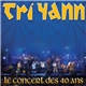 Tri Yann - Le Concert Des 40 Ans