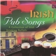 Various - Irish Pub Songs: A Collection of Irish Drinking Ballads